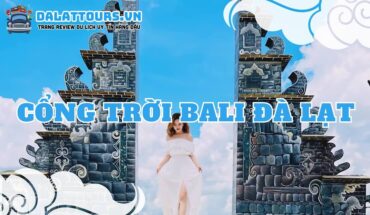 Cổng trời Bali Đà Lạt